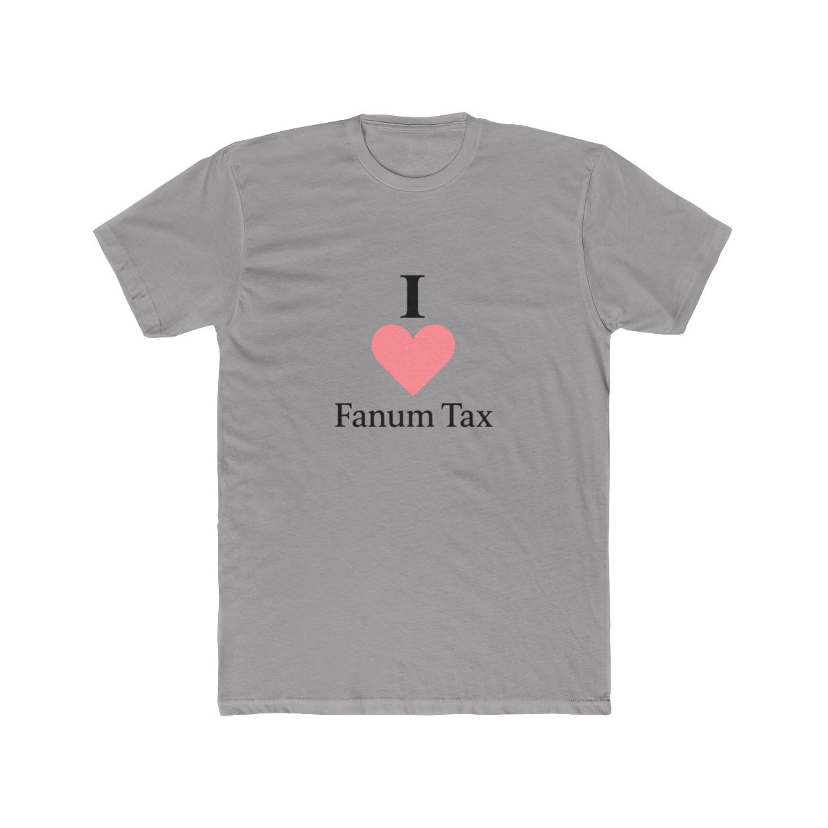 White t-shirt with the text "I ❤️ Fanum Tax" in black font. The heart symbol is red. A casual wear item.