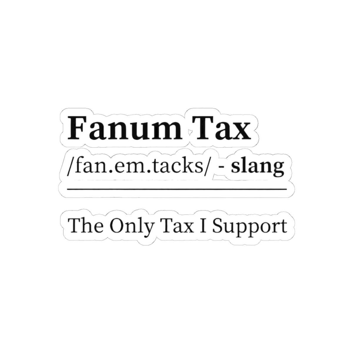 Fanum Tax Definition Sticker | Funny Bold White Font Vinyl Decal