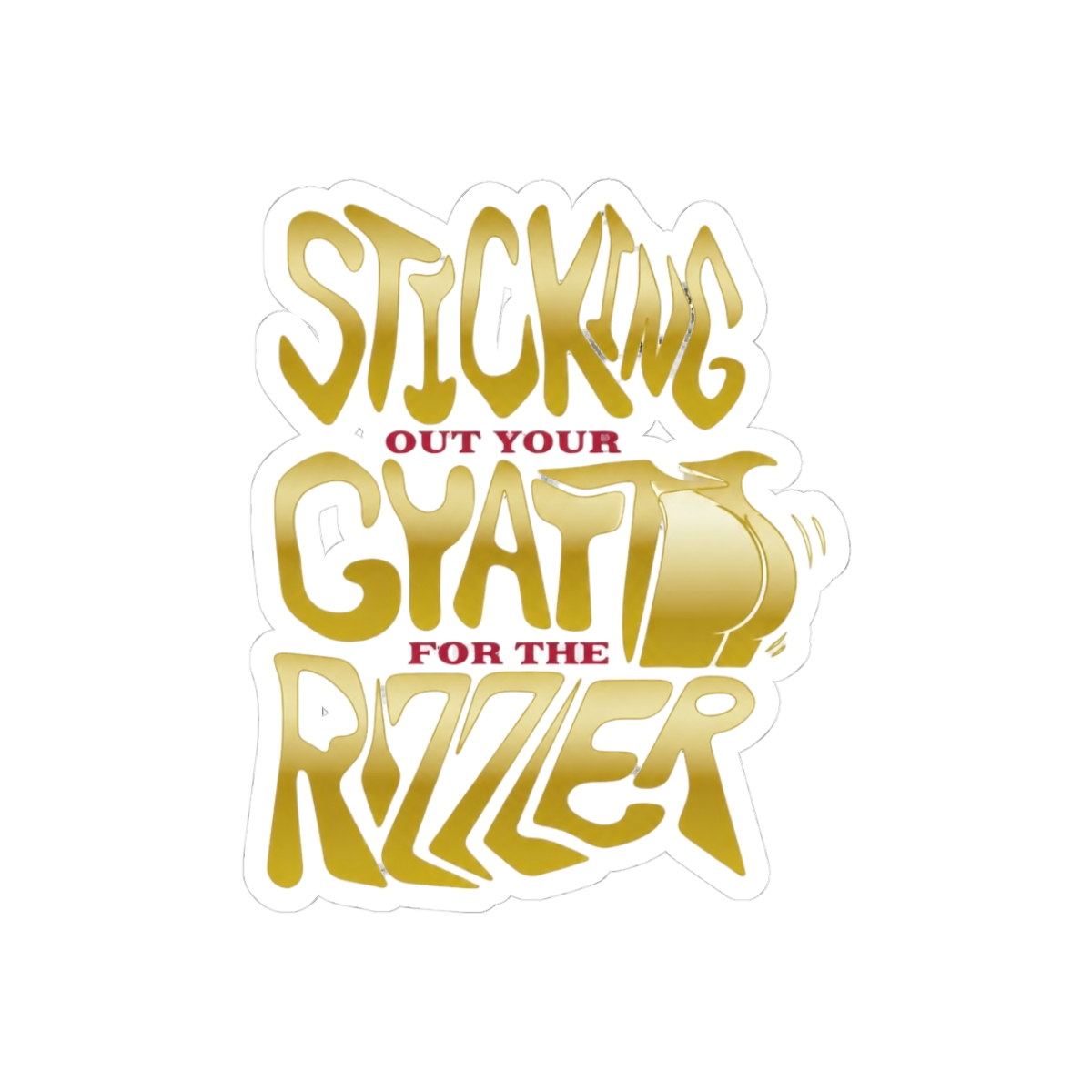 Sticking Out Your Gyatt for the Rizzler Funny Gen Slang Sticker