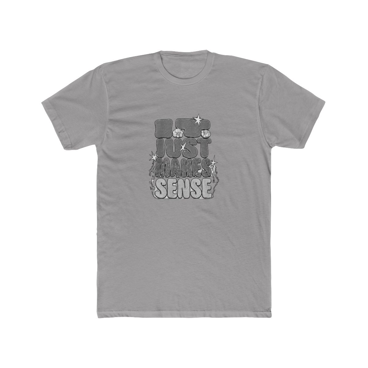 It Just Makes Sense Funny Logic T Shirt - Rational Thinker Gift